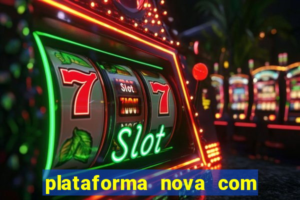 plataforma nova com b么nus de cadastro plataforma com bonus de cadastro facebook